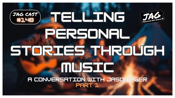 Telling Personal Stories Through Music With Jason Ager (Part 1) | JAG Cast #148